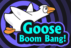 Goose Boom Bang!